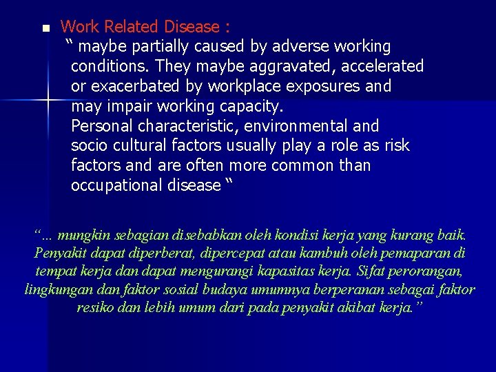 n Work Related Disease : “ maybe partially caused by adverse working conditions. They n Work Related Disease : “ maybe partially caused by adverse working conditions. They