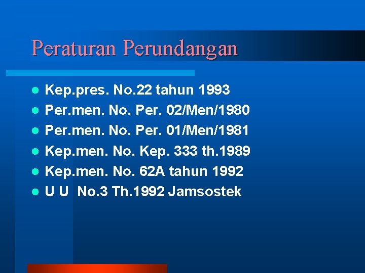 Peraturan Perundangan l l l Kep. pres. No. 22 tahun 1993 Per. men. No.