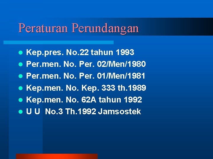 Peraturan Perundangan l l l Kep. pres. No. 22 tahun 1993 Per. men. No. Peraturan Perundangan l l l Kep. pres. No. 22 tahun 1993 Per. men. No.