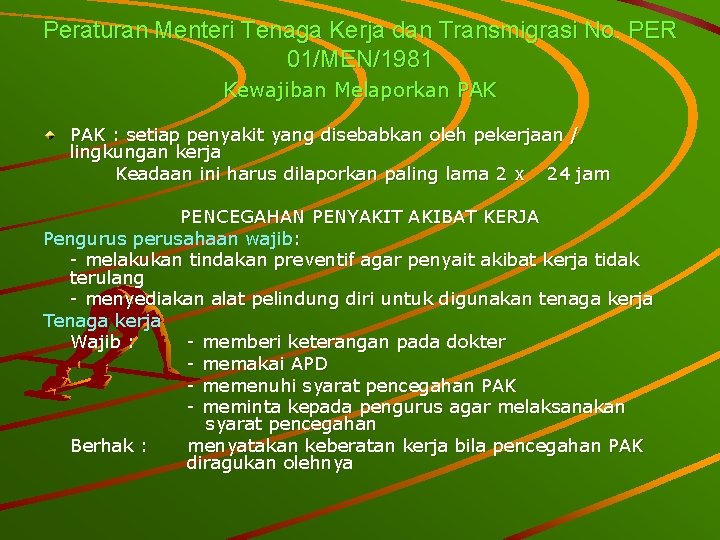 Peraturan Menteri Tenaga Kerja dan Transmigrasi No. PER 01/MEN/1981 Kewajiban Melaporkan PAK : setiap