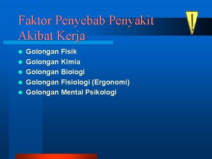 Faktor Penyebab Penyakit Akibat Kerja l l l Golongan Fisik Golongan Kimia Golongan Biologi