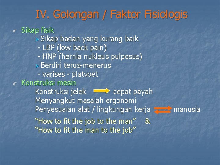 IV. Golongan / Faktor Fisiologis Sikap fisik Ø Sikap badan yang kurang baik - IV. Golongan / Faktor Fisiologis Sikap fisik Ø Sikap badan yang kurang baik -