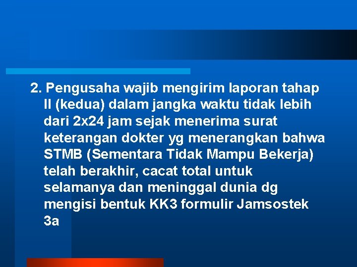 2. Pengusaha wajib mengirim laporan tahap II (kedua) dalam jangka waktu tidak lebih dari 2. Pengusaha wajib mengirim laporan tahap II (kedua) dalam jangka waktu tidak lebih dari