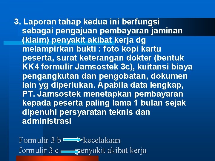 3. Laporan tahap kedua ini berfungsi sebagai pengajuan pembayaran jaminan (klaim) penyakit akibat kerja