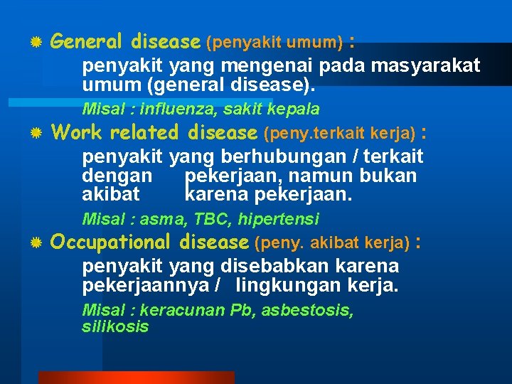 General disease (penyakit umum) : penyakit yang mengenai pada masyarakat umum (general disease). Misal