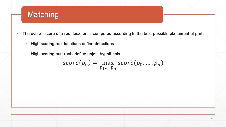 Matching • The overall score of a root location is computed according to the