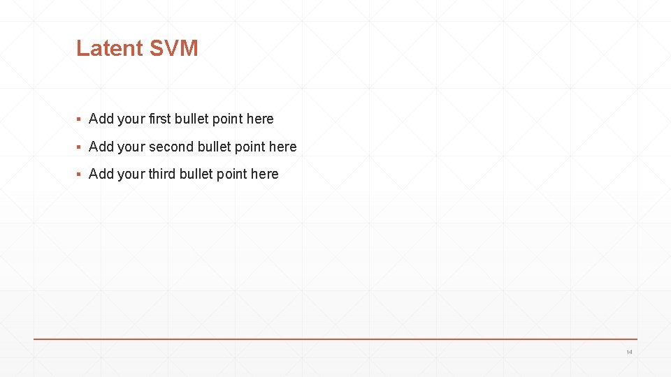 Latent SVM ▪ Add your first bullet point here ▪ Add your second bullet