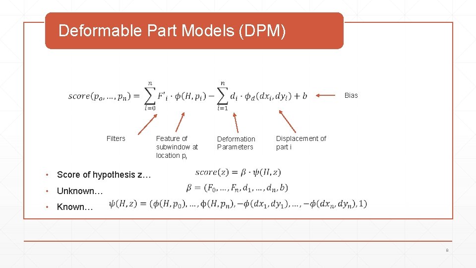 Deformable Part Models (DPM) Bias Filters Feature of subwindow at location pi Displacement of