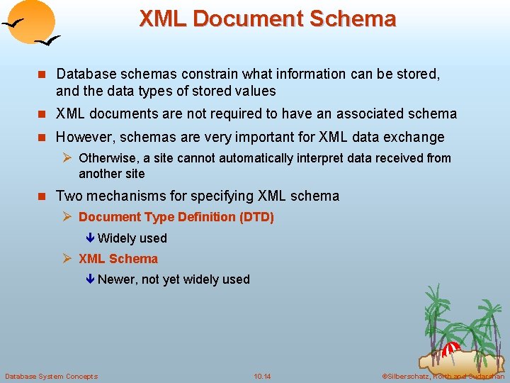 XML Document Schema n Database schemas constrain what information can be stored, and the