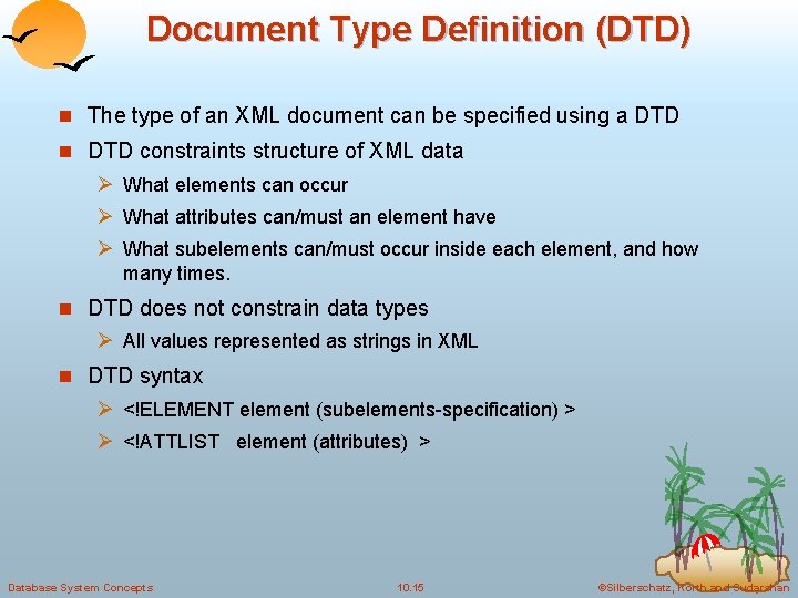 Document Type Definition (DTD) n The type of an XML document can be specified