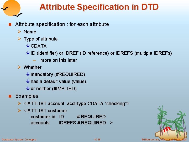 Attribute Specification in DTD n Attribute specification : for each attribute Ø Name Ø