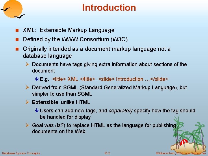 Introduction n XML: Extensible Markup Language n Defined by the WWW Consortium (W 3