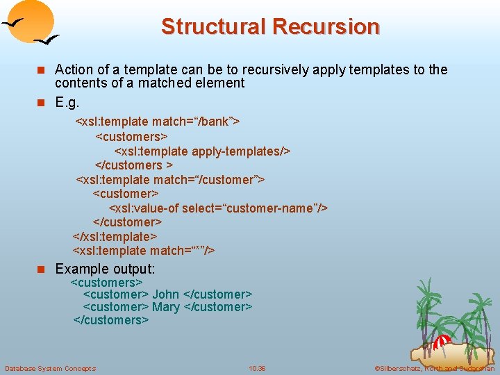 Structural Recursion n Action of a template can be to recursively apply templates to