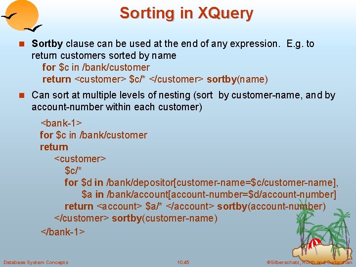 Sorting in XQuery n Sortby clause can be used at the end of any