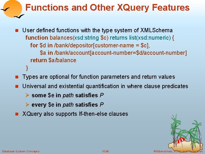Functions and Other XQuery Features n User defined functions with the type system of