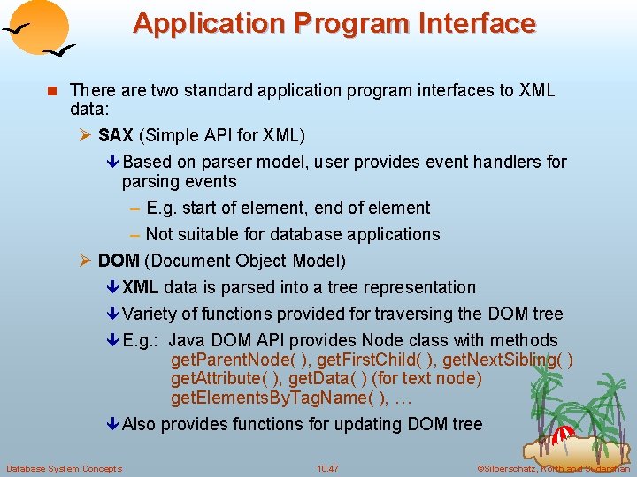Application Program Interface n There are two standard application program interfaces to XML data: