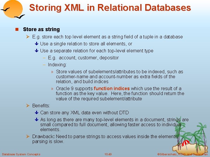 Storing XML in Relational Databases n Store as string Ø E. g. store each