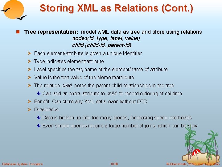 Storing XML as Relations (Cont. ) n Tree representation: model XML data as tree