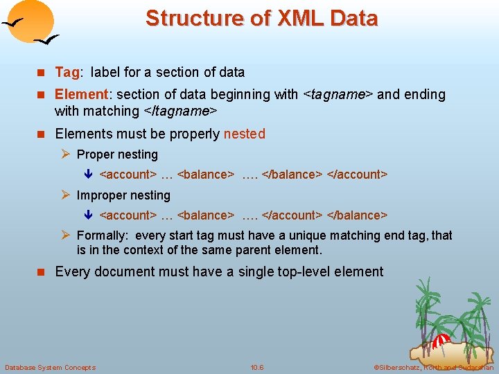 Structure of XML Data n Tag: label for a section of data n Element: