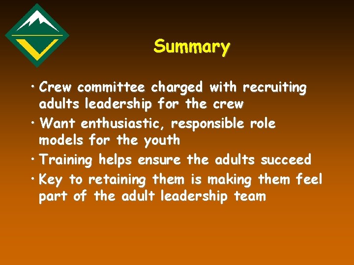 Summary • Crew committee charged with recruiting adults leadership for the crew • Want