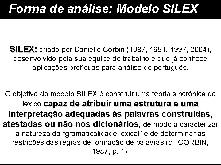 Forma de análise: Modelo SILEX: criado por Danielle Corbin (1987, 1991, 1997, 2004), desenvolvido