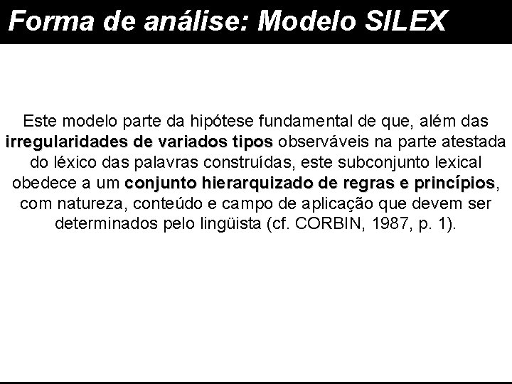 Forma de análise: Modelo SILEX Este modelo parte da hipótese fundamental de que, além