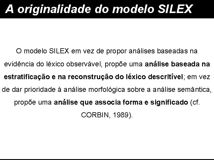 A originalidade do modelo SILEX O modelo SILEX em vez de propor análises baseadas