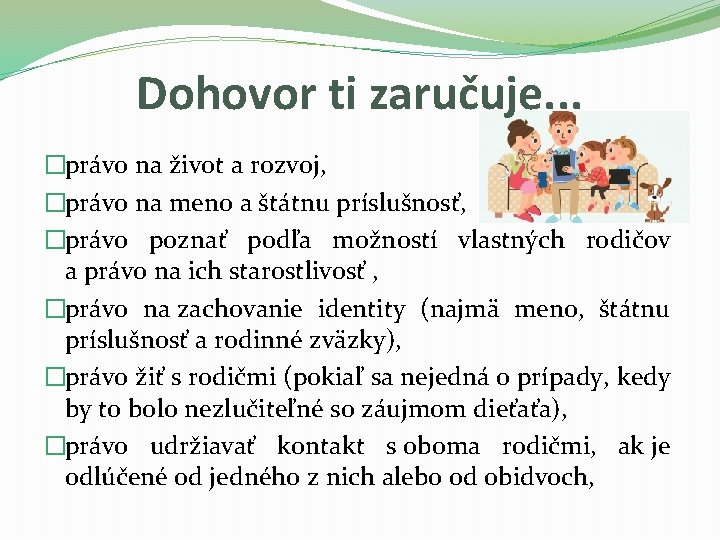 Dohovor ti zaručuje. . . �právo na život a rozvoj, �právo na meno a