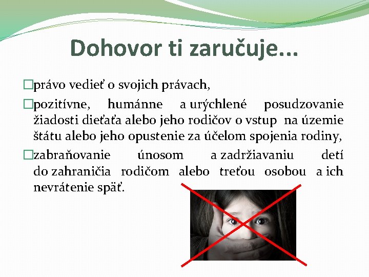 Dohovor ti zaručuje. . . �právo vedieť o svojich právach, �pozitívne, humánne a urýchlené