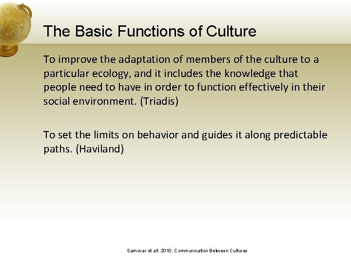 The Basic Functions of Culture To improve the adaptation of members of the culture