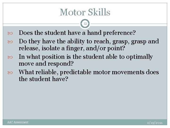 Motor Skills 12 Does the student have a hand preference? Do they have the