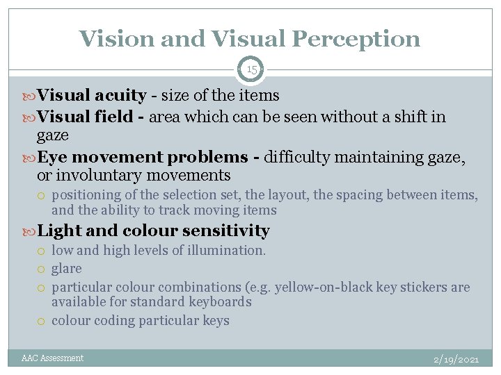 Vision and Visual Perception 15 Visual acuity - size of the items Visual field