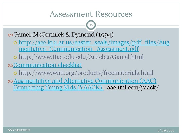 Assessment Resources 17 Gamel-Mc. Cormick & Dymond (1994) http: //acc. k 12. ar. us/easter_seals/images/pdf_files/Aug