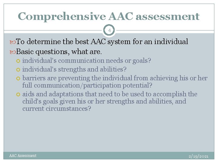 Comprehensive AAC assessment 4 To determine the best AAC system for an individual Basic