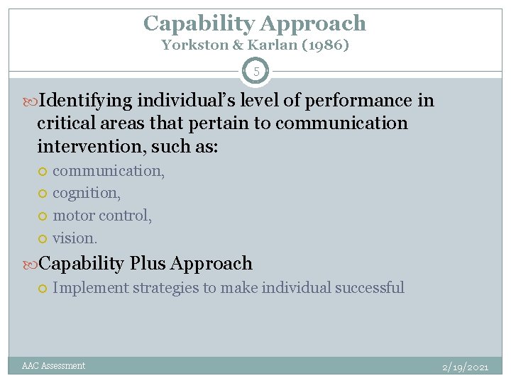 Capability Approach Yorkston & Karlan (1986) 5 Identifying individual’s level of performance in critical