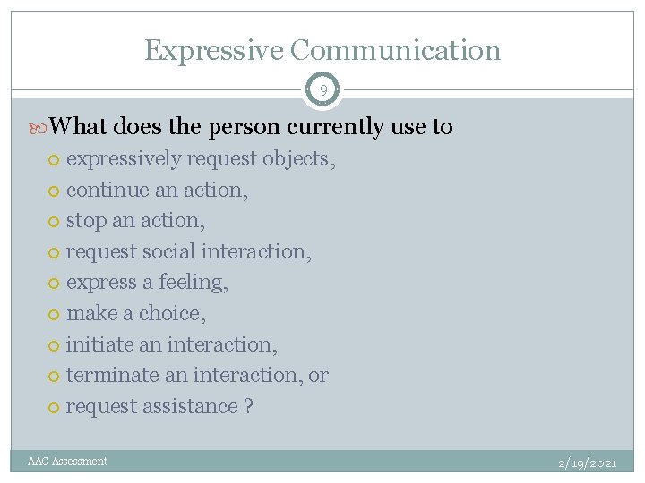 Expressive Communication 9 What does the person currently use to expressively request objects, continue