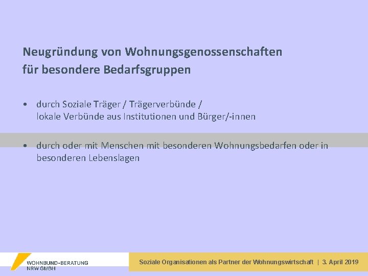 Neugründung von Wohnungsgenossenschaften für besondere Bedarfsgruppen • durch Soziale Träger / Trägerverbünde / lokale