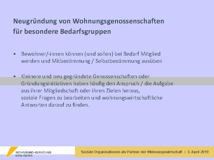 Neugründung von Wohnungsgenossenschaften für besondere Bedarfsgruppen • Bewohner/-innen können (und sollen) bei Bedarf Mitglied