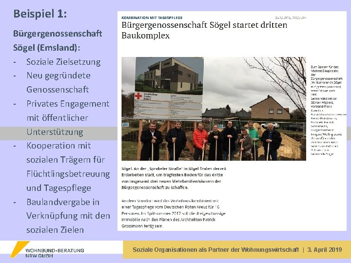 Beispiel 1: Bürgergenossenschaft Sögel (Emsland): - Soziale Zielsetzung - Neu gegründete Genossenschaft - Privates