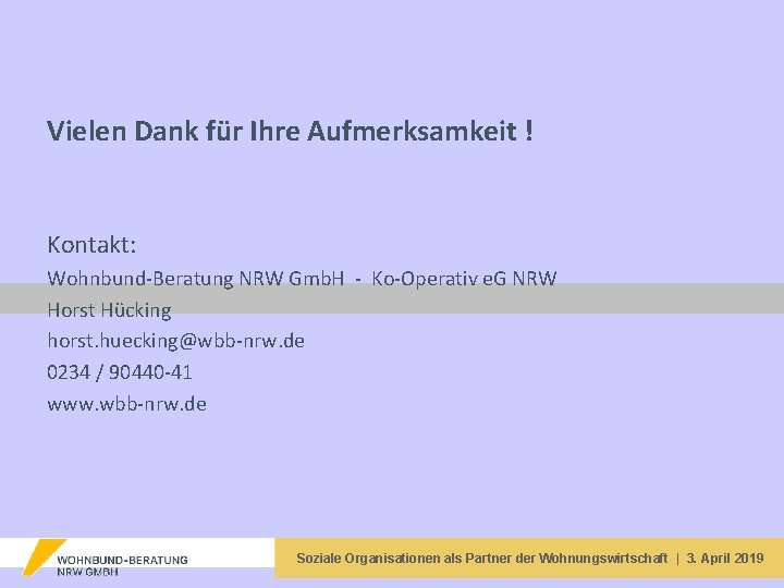 Vielen Dank für Ihre Aufmerksamkeit ! Kontakt: Wohnbund-Beratung NRW Gmb. H - Ko-Operativ e.