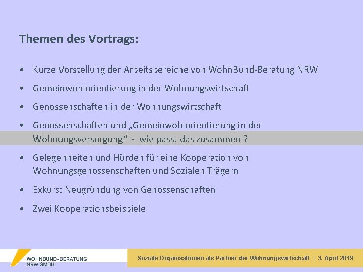 Themen des Vortrags: • Kurze Vorstellung der Arbeitsbereiche von Wohn. Bund-Beratung NRW • Gemeinwohlorientierung