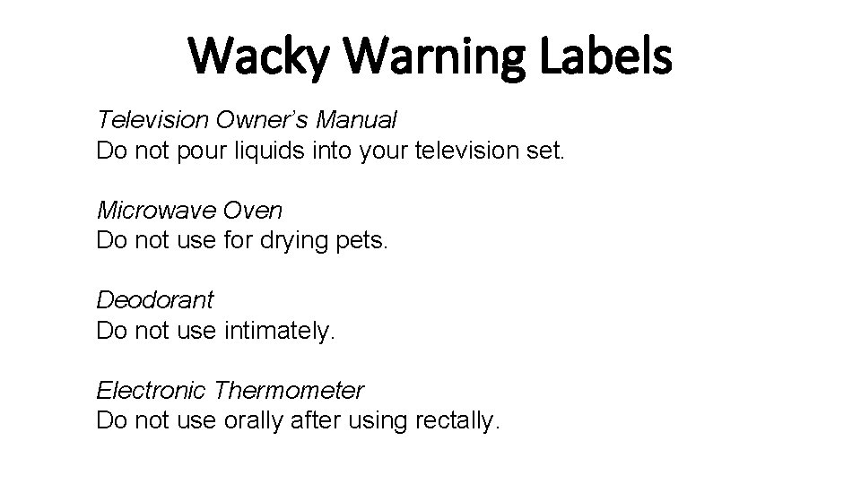 Wacky Warning Labels Television Owner’s Manual Do not pour liquids into your television set.