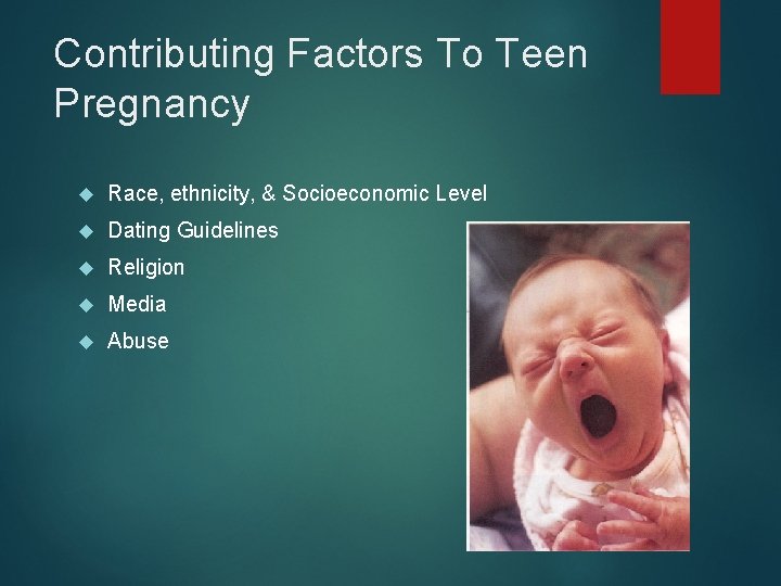 Contributing Factors To Teen Pregnancy Race, ethnicity, & Socioeconomic Level Dating Guidelines Religion Media