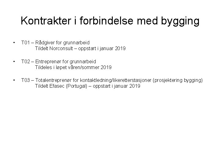 Kontrakter i forbindelse med bygging • T 01 – Rådgiver for grunnarbeid Tildelt Norconsult