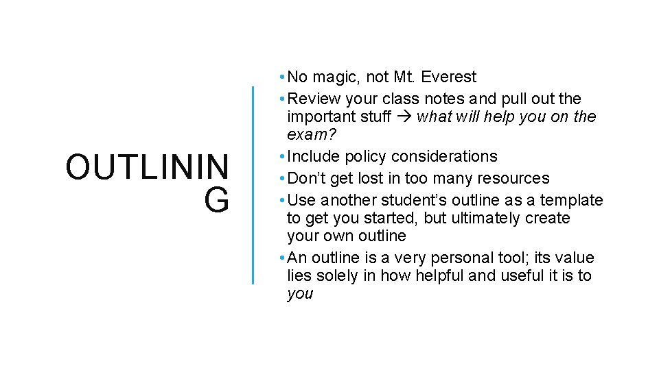 OUTLININ G • No magic, not Mt. Everest • Review your class notes and