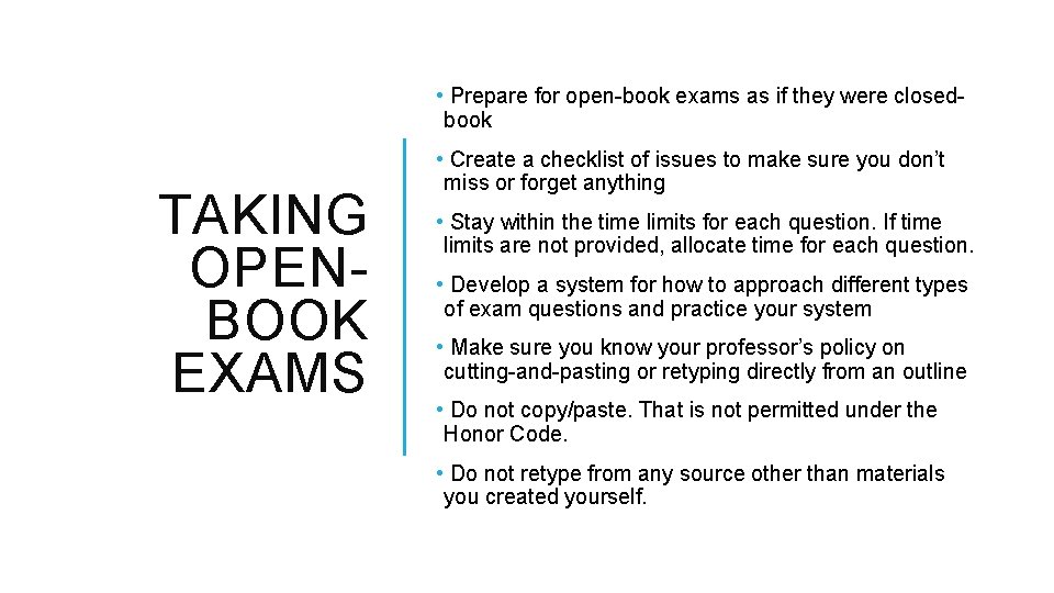  • Prepare for open-book exams as if they were closedbook TAKING OPENBOOK EXAMS