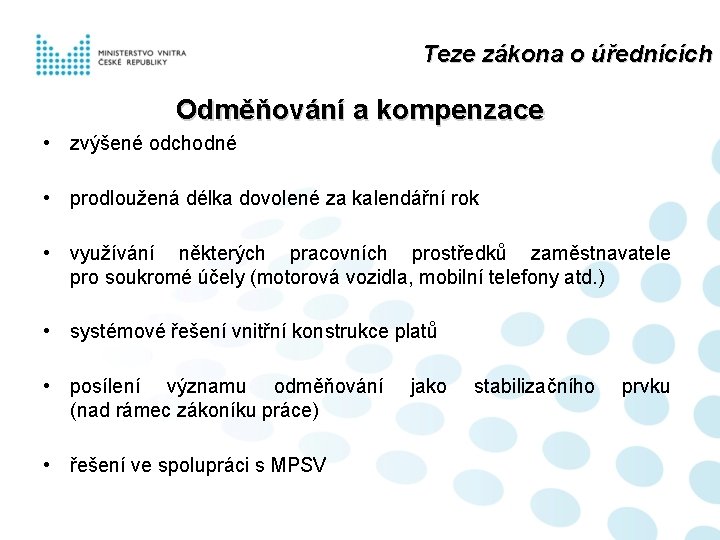 Teze zákona o úřednících Odměňování a kompenzace • zvýšené odchodné • prodloužená délka dovolené