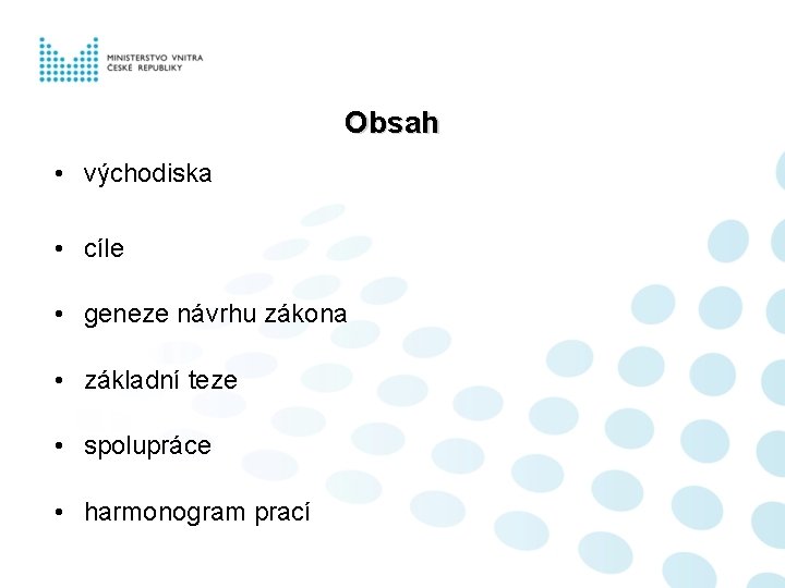 Obsah • východiska • cíle • geneze návrhu zákona • základní teze • spolupráce