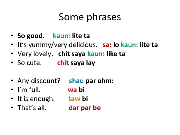 Some phrases • • So good. kaun: lite ta It’s yummy/very delicious. sa: lo