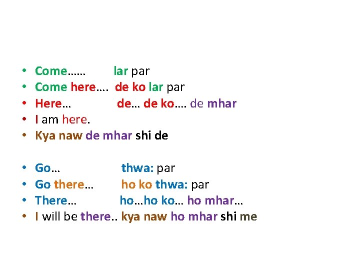  • • • Come…… lar par Come here…. de ko lar par Here…